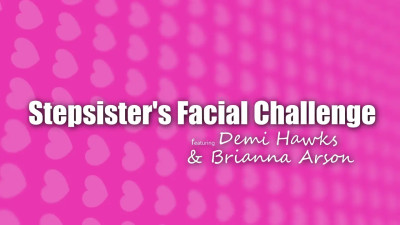 Brianna Arson, Demi Hawks - Stepsisters Facial Challenge 14 08 2024