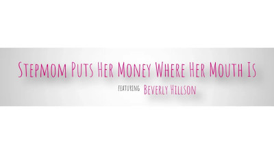 Beverly Hillson - Stepmom Puts Her Money Where Her Mouth Is 2024 10 31