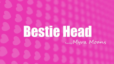 Myra Moans - Bestie Head 25-10-2024