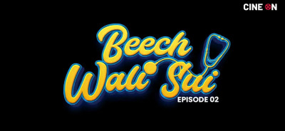 Beech Wali Sui CineOn S01E02 Hot Series 13 12 2024