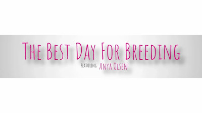 Anya Olsen - The Best Day For Breeding 07 02 2025