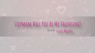 Alexis Malone - Stepmom Will You Be My Valentine 31 01 2025